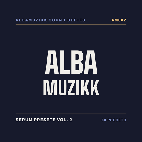 AM002 · Serum Presets Vol. 2 · AlbaMuzikk Sound Series